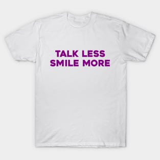 Talk Less, Smile More T-Shirt